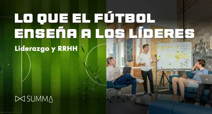 Liderazgo y RRHH: Lo que el fútbol enseña a los líderes.